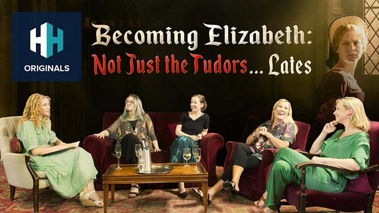 Becoming Elizabeth – Not Just the Tudors... Lates