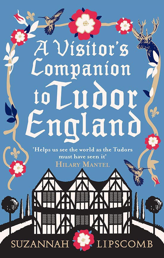 A Visitor’s Companion to Tudor England