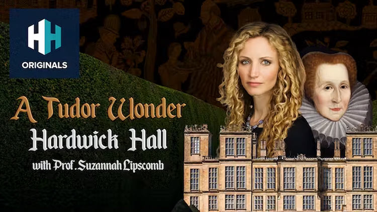 A Tudor Wonder: Hardwick Hall with Prof. Suzannah Lipscomb