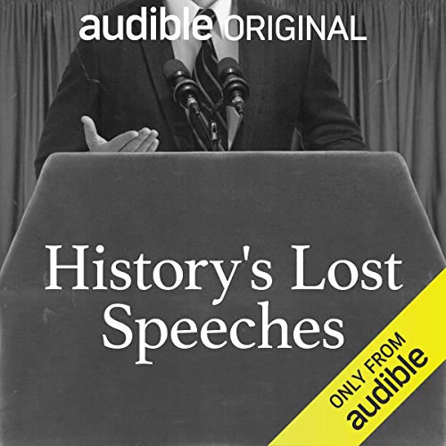 History's Lost Speeches